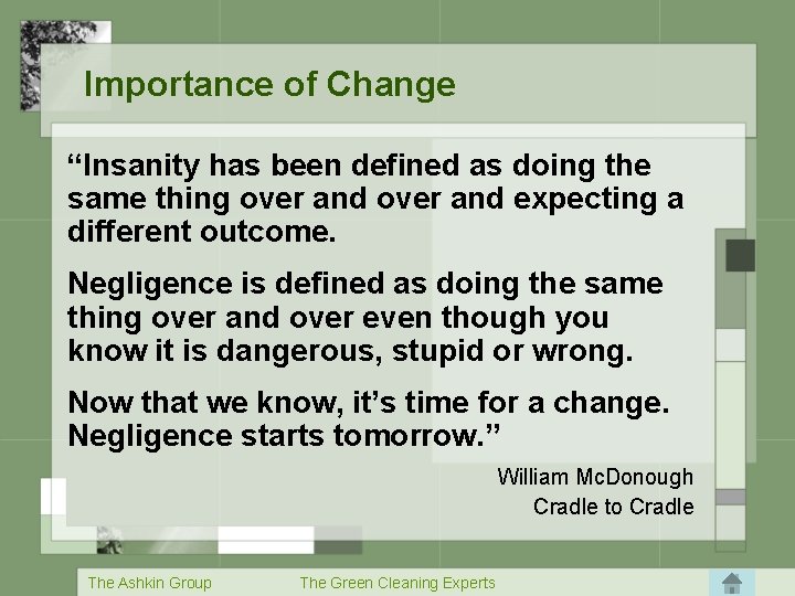 Importance of Change “Insanity has been defined as doing the same thing over and