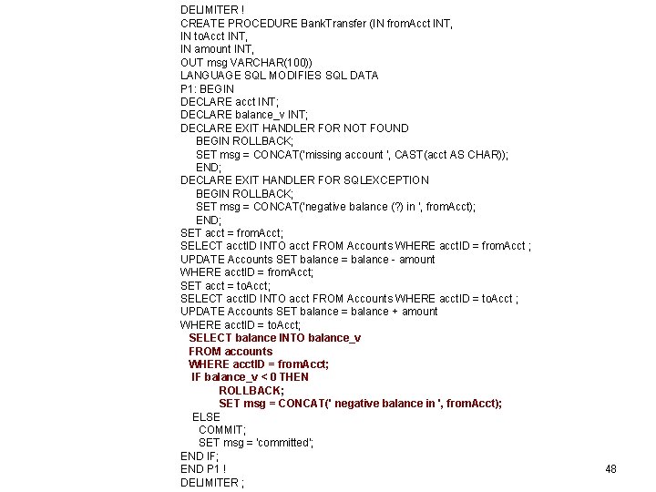 DELIMITER ! CREATE PROCEDURE Bank. Transfer (IN from. Acct INT, IN to. Acct INT,