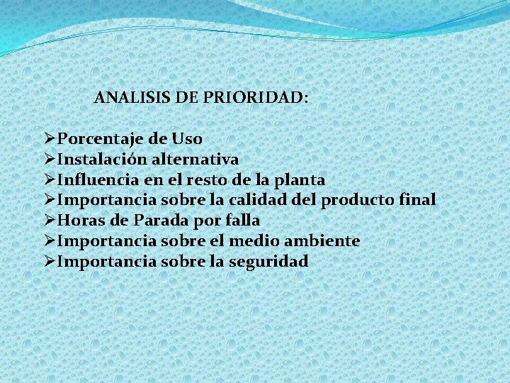 ANALISIS DE PRIORIDAD: ØPorcentaje de Uso ØInstalación alternativa ØInfluencia en el resto de la