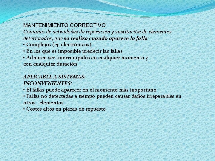 MANTENIMIENTO CORRECTIVO Conjunto de actividades de reparación y sustitución de elementos deteriorados, que se