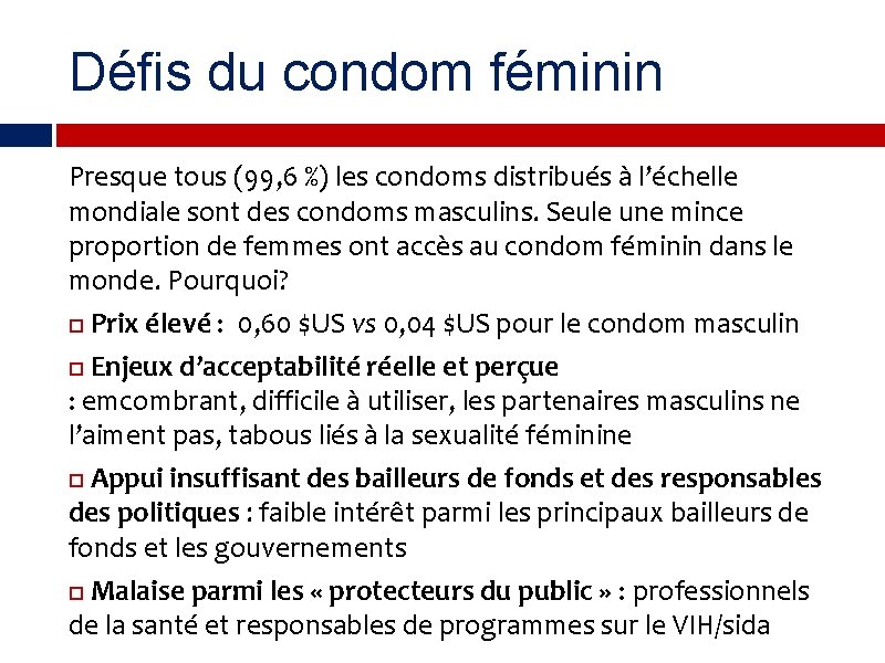 Défis du condom féminin Presque tous (99, 6 %) les condoms distribués à l’échelle