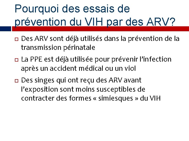 Pourquoi des essais de prévention du VIH par des ARV? Des ARV sont déjà