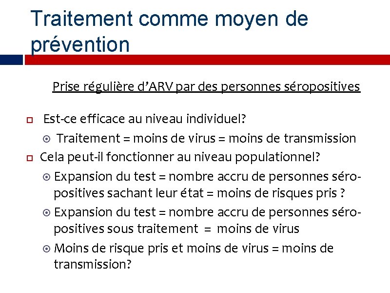 Traitement comme moyen de prévention Prise régulière d’ARV par des personnes séropositives Est-ce efficace