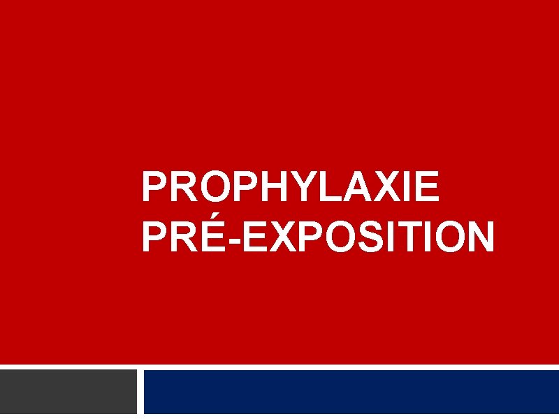 PROPHYLAXIE PRÉ-EXPOSITION 