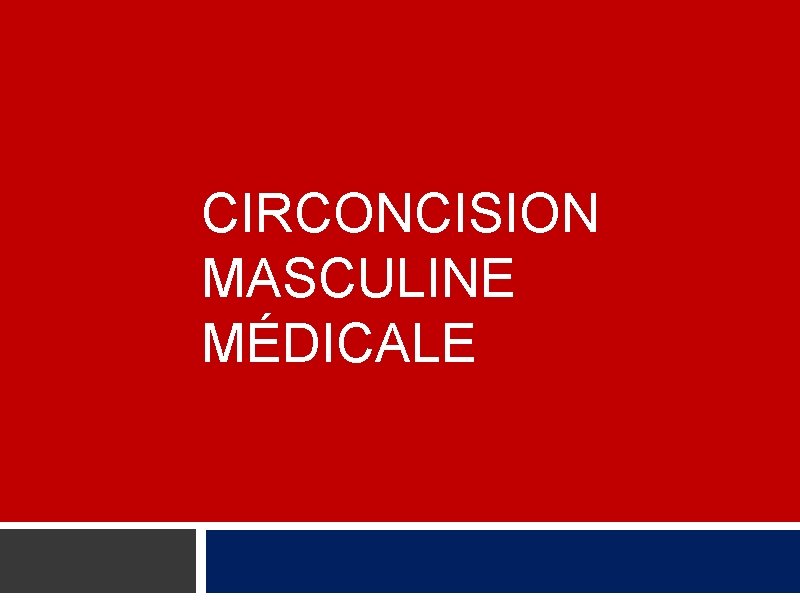 CIRCONCISION MASCULINE MÉDICALE 