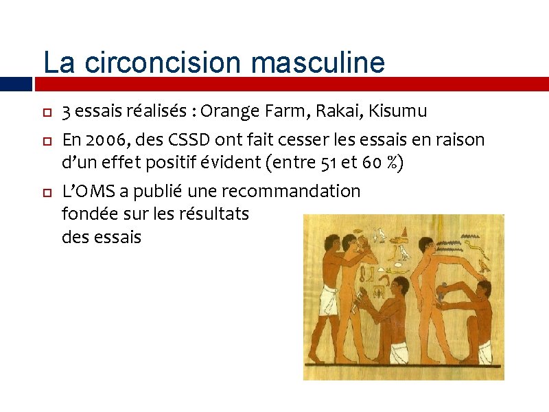 La circoncision masculine 3 essais réalisés : Orange Farm, Rakai, Kisumu En 2006, des