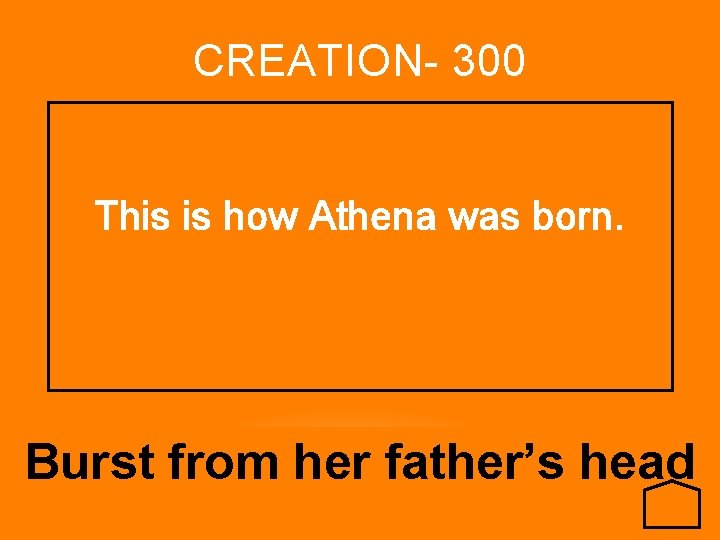 CREATION- 300 This is how Athena was born. Burst from her father’s head 