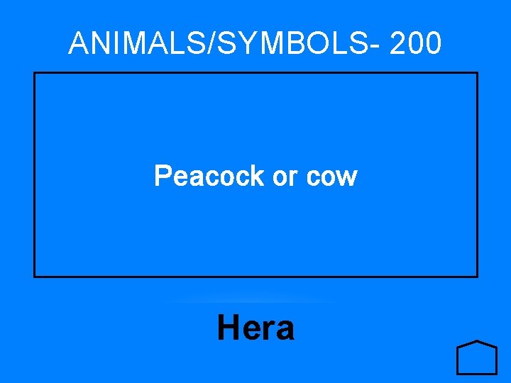 ANIMALS/SYMBOLS- 200 Peacock or cow Hera 