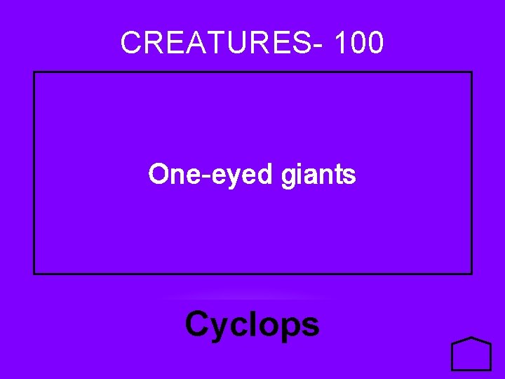 CREATURES- 100 One-eyed giants Cyclops 