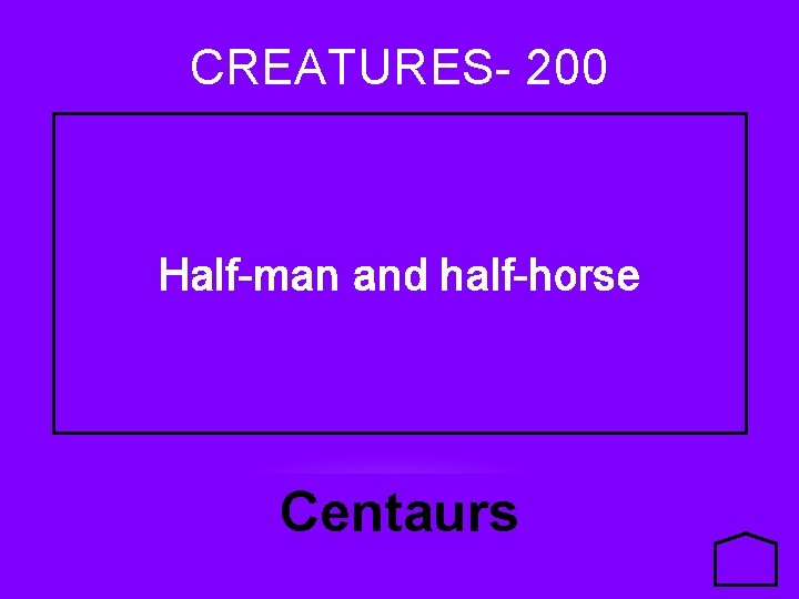 CREATURES- 200 Half-man and half-horse Centaurs 