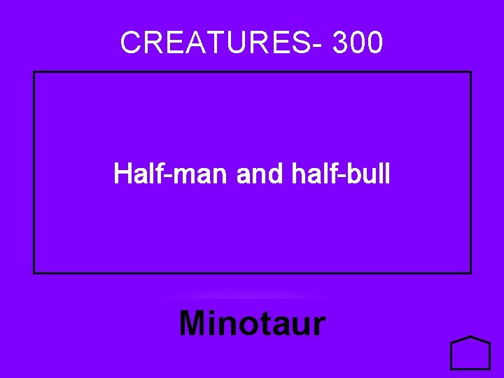 CREATURES- 300 Half-man and half-bull Minotaur 