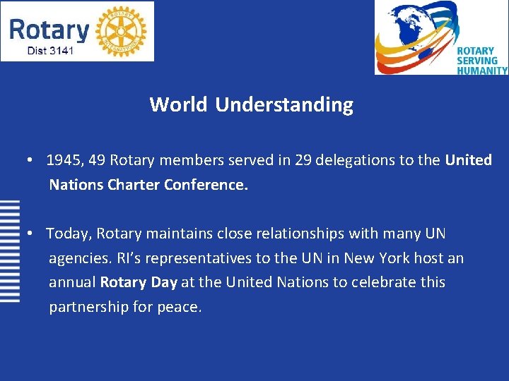 World Understanding • 1945, 49 Rotary members served in 29 delegations to the United