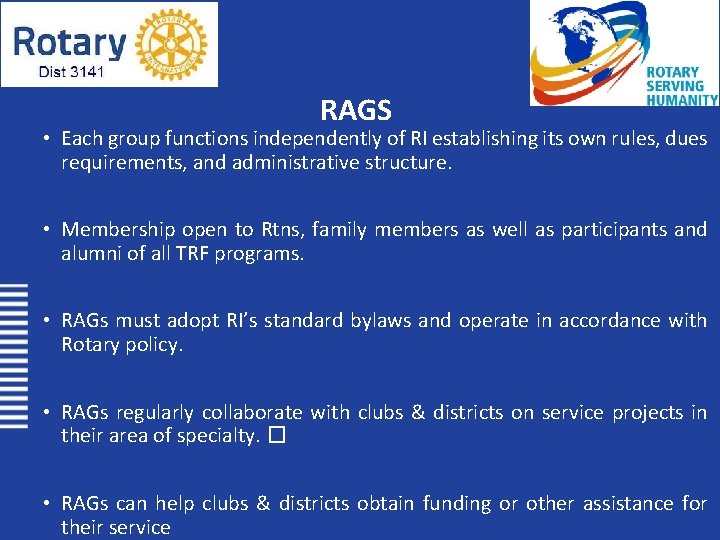 RAGS • Each group functions independently of RI establishing its own rules, dues requirements,