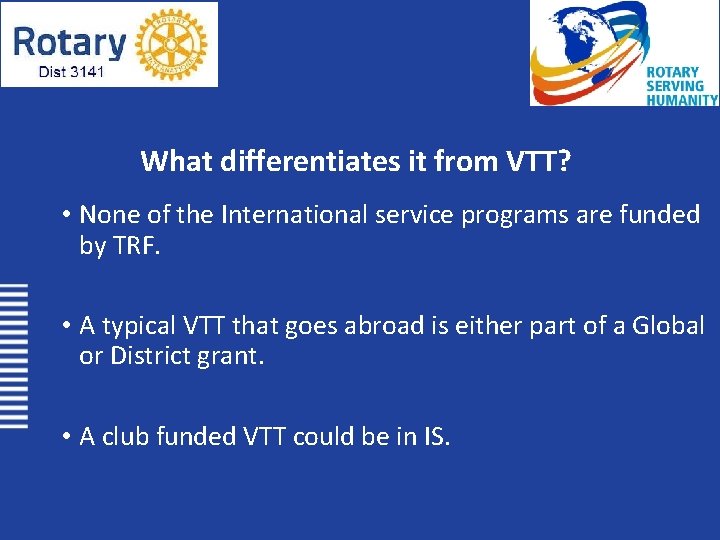 What differentiates it from VTT? • None of the International service programs are funded