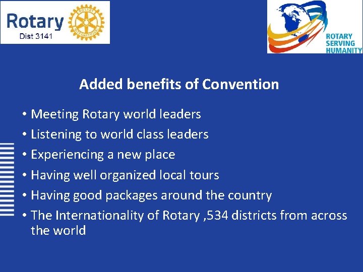 Added benefits of Convention • Meeting Rotary world leaders • Listening to world class