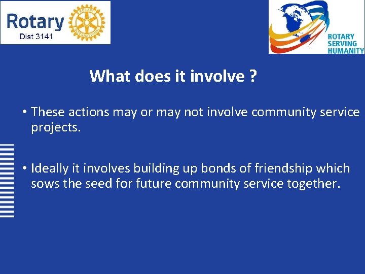 What does it involve ? • These actions may or may not involve community