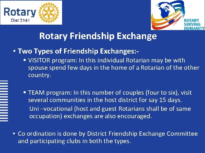 Rotary Friendship Exchange • Two Types of Friendship Exchanges: § VISITOR program: In this