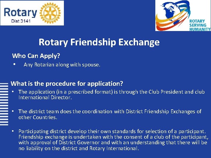 Rotary Friendship Exchange Who Can Apply? • Any Rotarian along with spouse. What is