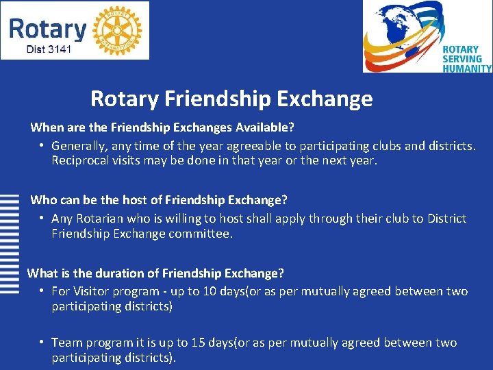 Rotary Friendship Exchange When are the Friendship Exchanges Available? • Generally, any time of