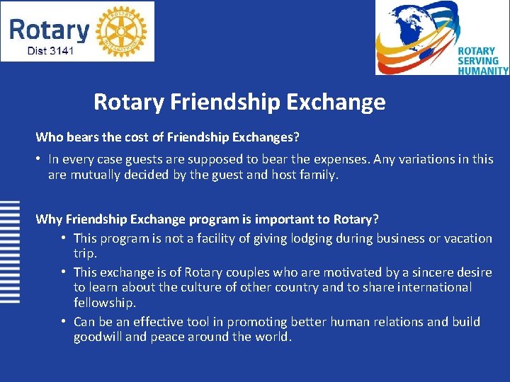 Rotary Friendship Exchange Who bears the cost of Friendship Exchanges? • In every case