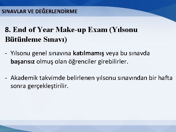 SINAVLAR VE DEĞERLENDİRME 8. End of Year Make-up Exam (Yılsonu Bütünleme Sınavı) - Yılsonu