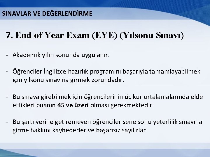 SINAVLAR VE DEĞERLENDİRME 7. End of Year Exam (EYE) (Yılsonu Sınavı) - Akademik yılın