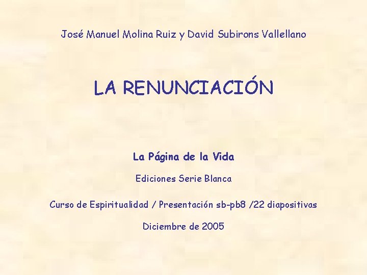 José Manuel Molina Ruiz y David Subirons Vallellano LA RENUNCIACIÓN La Página de la