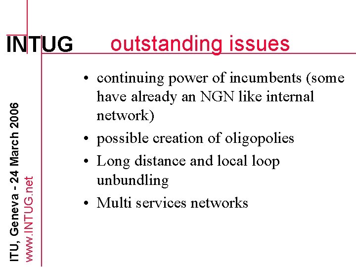 ITU, Geneva - 24 March 2006 www. INTUG. net INTUG outstanding issues • continuing