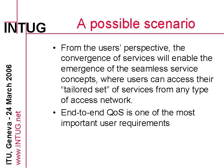 ITU, Geneva - 24 March 2006 www. INTUG. net INTUG A possible scenario •