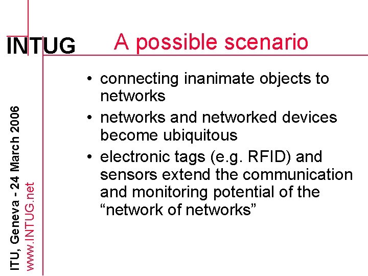 ITU, Geneva - 24 March 2006 www. INTUG. net INTUG A possible scenario •