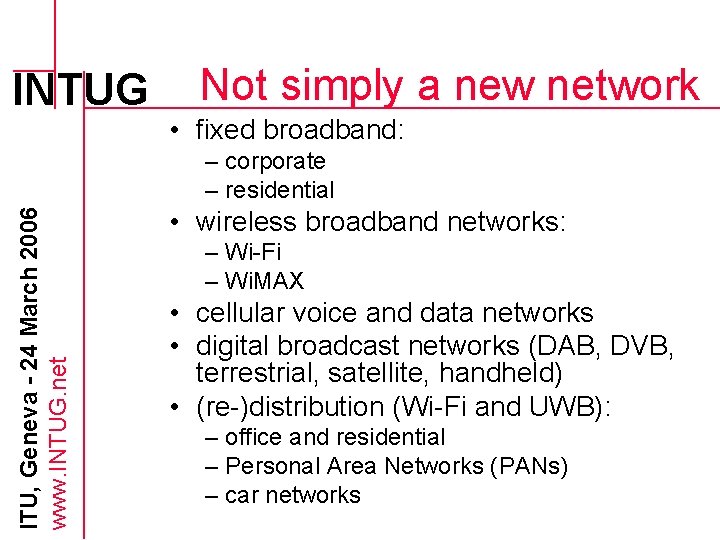 INTUG Not simply a new network • fixed broadband: ITU, Geneva - 24 March