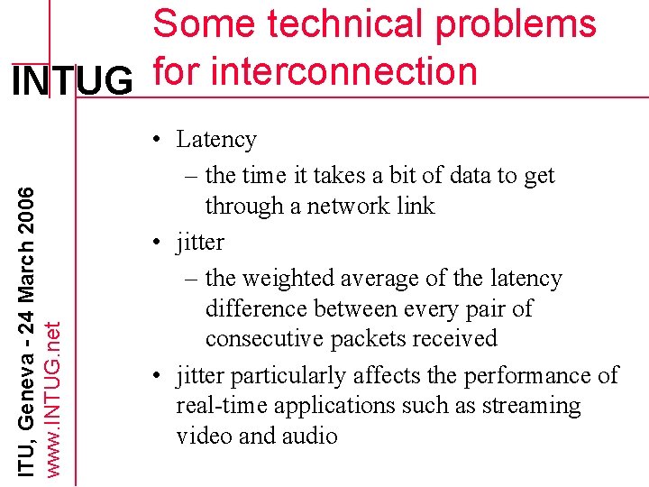 ITU, Geneva - 24 March 2006 www. INTUG. net Some technical problems INTUG for