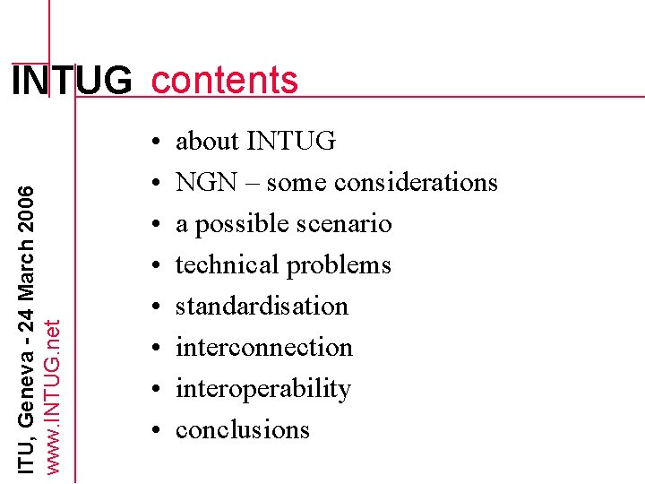 ITU, Geneva - 24 March 2006 www. INTUG. net INTUG contents • • about