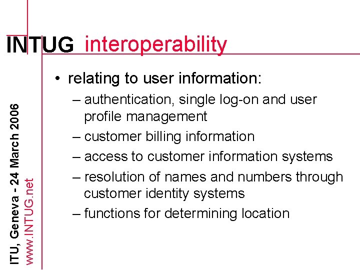 INTUG interoperability ITU, Geneva - 24 March 2006 www. INTUG. net • relating to