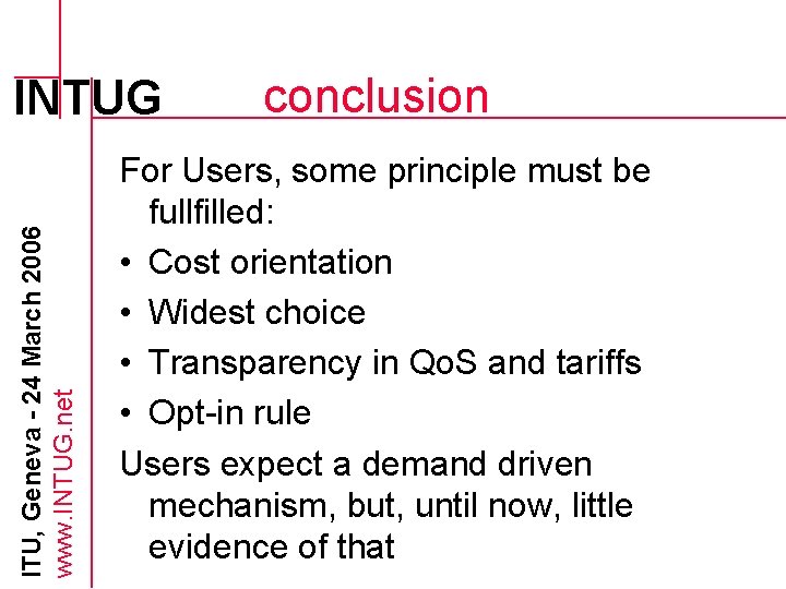 ITU, Geneva - 24 March 2006 www. INTUG. net INTUG conclusion For Users, some