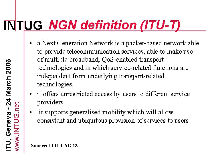 ITU, Geneva - 24 March 2006 www. INTUG. net INTUG NGN definition (ITU-T) •