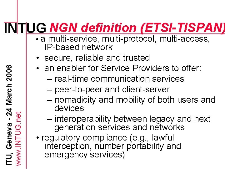 INTUG NGN definition (ETSI-TISPAN) ITU, Geneva - 24 March 2006 www. INTUG. net •