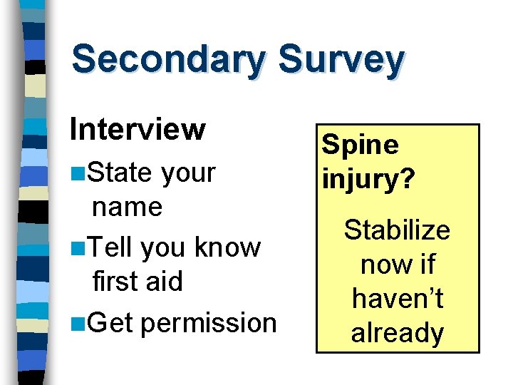 Secondary Survey Interview n. State your name n. Tell you know first aid n.