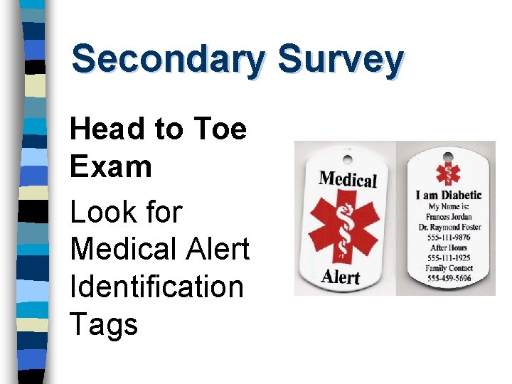 Secondary Survey Head to Toe Exam Look for Medical Alert Identification Tags 