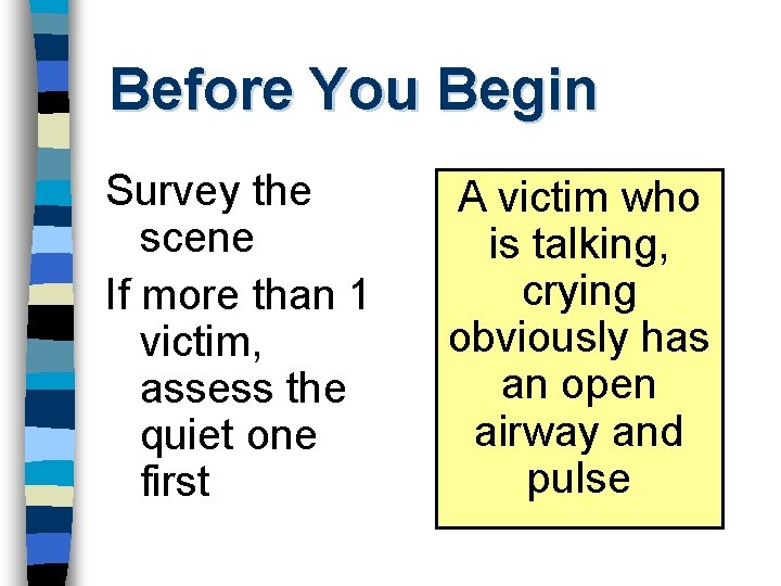 Before You Begin Survey the scene If more than 1 victim, assess the quiet