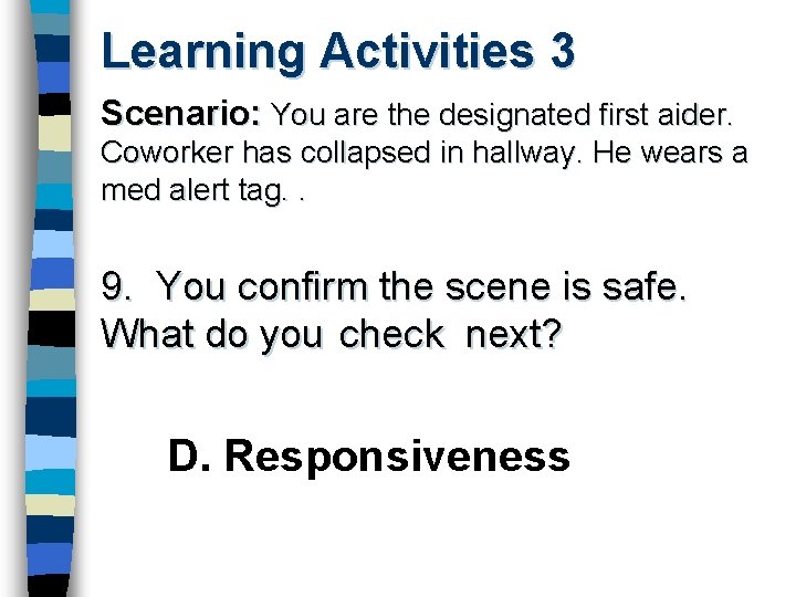 Learning Activities 3 Scenario: You are the designated first aider. Coworker has collapsed in