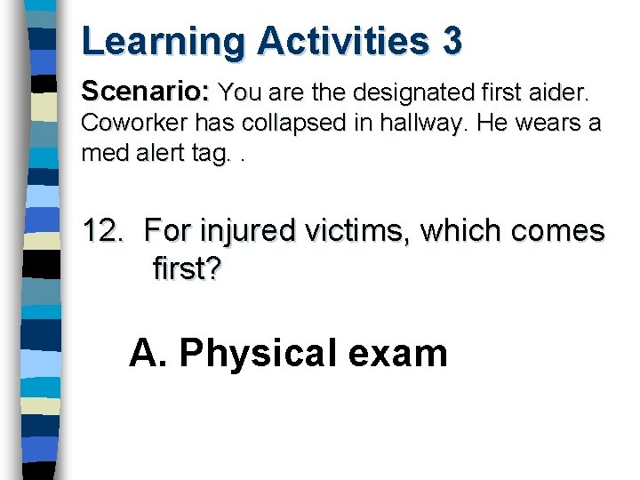 Learning Activities 3 Scenario: You are the designated first aider. Coworker has collapsed in