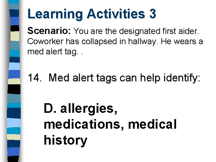 Learning Activities 3 Scenario: You are the designated first aider. Coworker has collapsed in