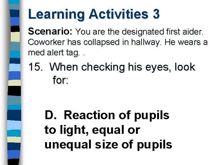 Learning Activities 3 Scenario: You are the designated first aider. Coworker has collapsed in