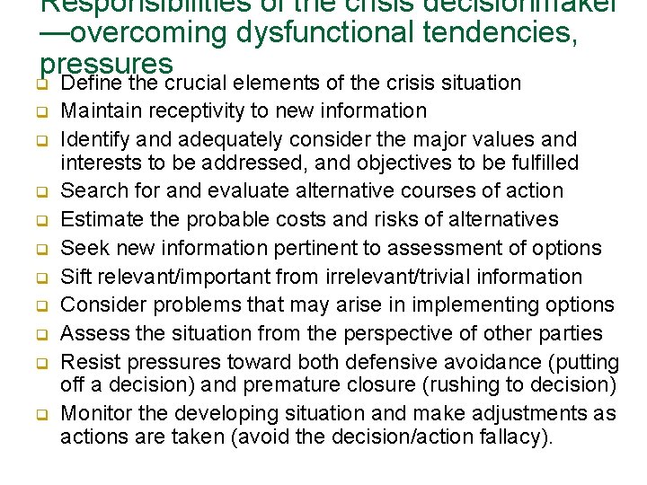 Responsibilities of the crisis decisionmaker —overcoming dysfunctional tendencies, pressures q q q Define the