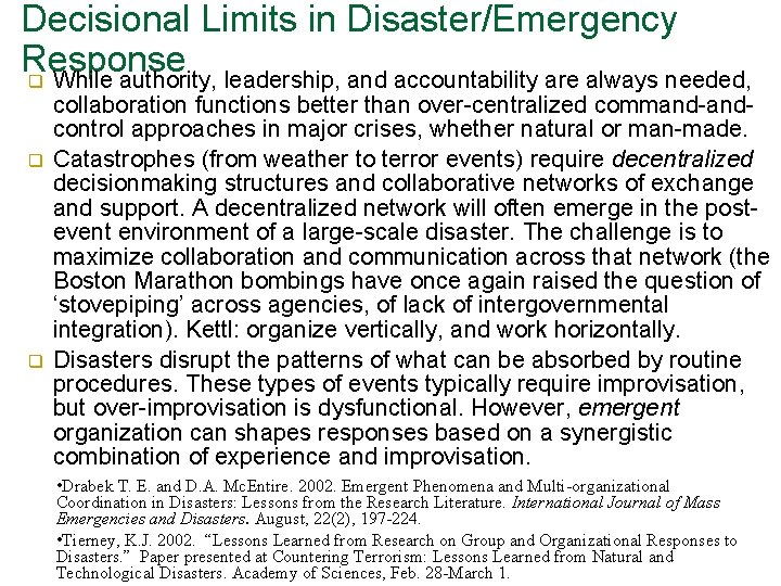 Decisional Limits in Disaster/Emergency Response q While authority, leadership, and accountability are always needed,