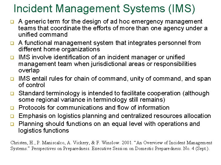 Incident Management Systems (IMS) q q q q A generic term for the design