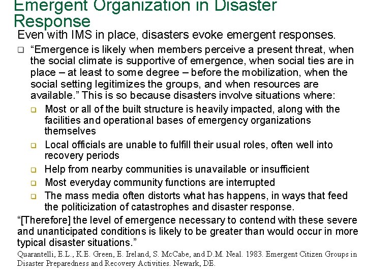 Emergent Organization in Disaster Response Even with IMS in place, disasters evoke emergent responses.