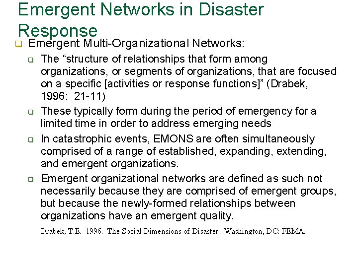 Emergent Networks in Disaster Response q Emergent Multi-Organizational Networks: q q The “structure of