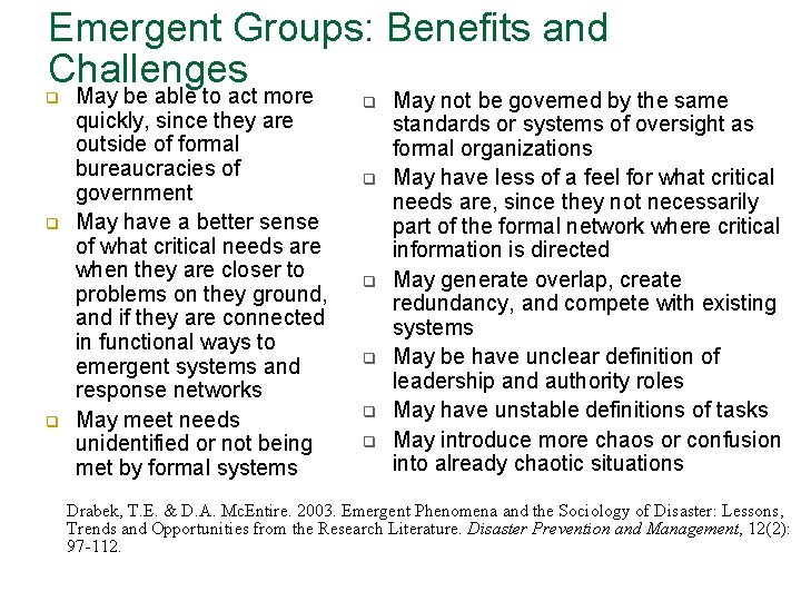 Emergent Groups: Benefits and Challenges q q q May be able to act more